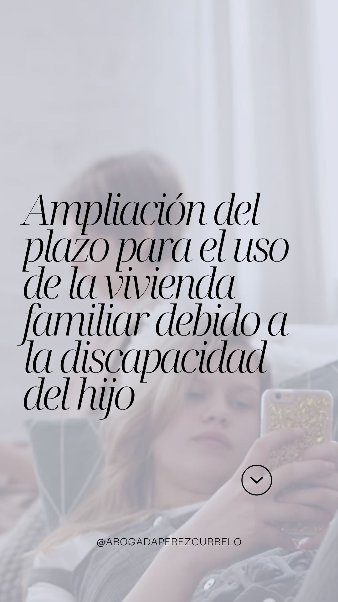 AMPLIACIÓN DEL PLAZO PARA EL USO DE LA VIVIENDA FAMILIAR DEBIDO A LA DISCAPACIDAD DEL HIJO